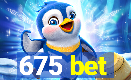 675 bet