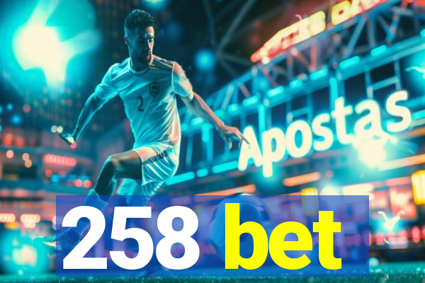 258 bet