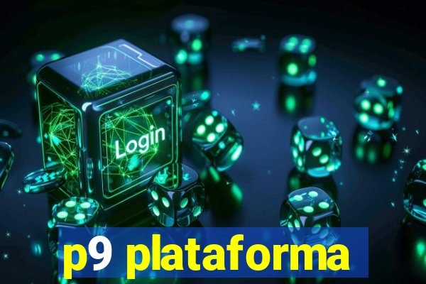 p9 plataforma