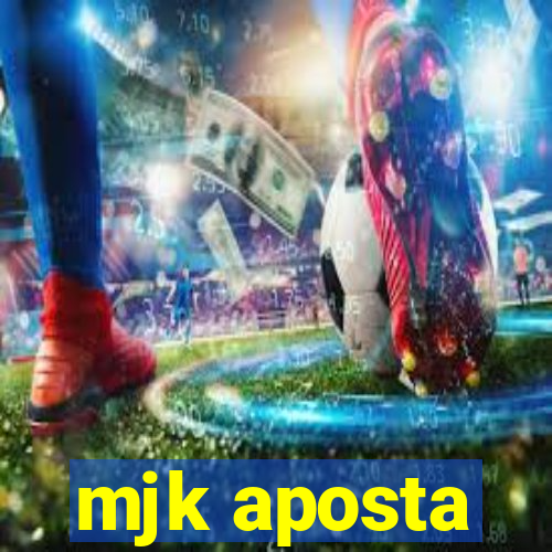 mjk aposta