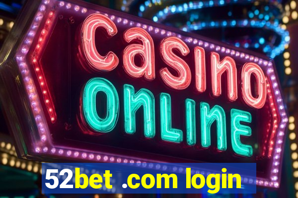 52bet .com login