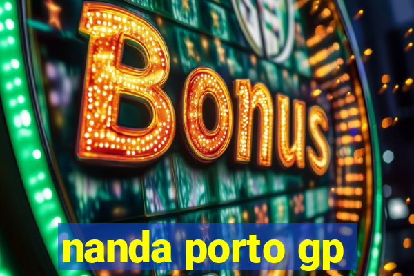 nanda porto gp