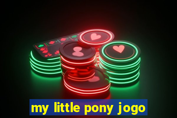 my little pony jogo