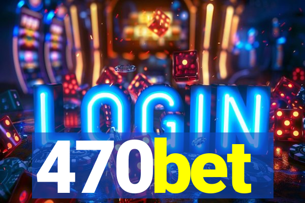 470bet