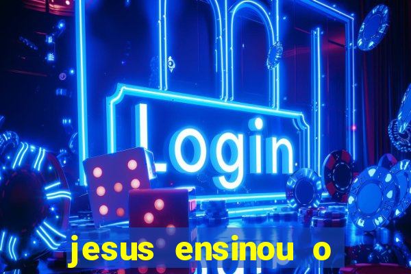 jesus ensinou o segredo da prosperidade