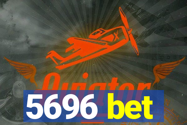 5696 bet