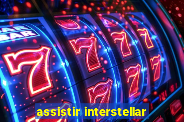 assistir interstellar