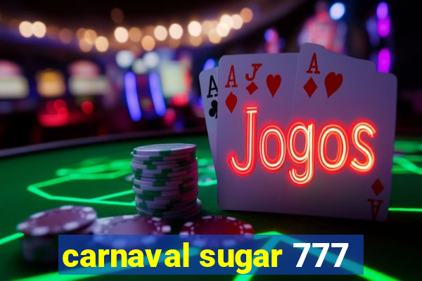 carnaval sugar 777