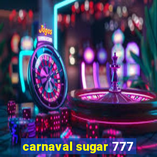 carnaval sugar 777