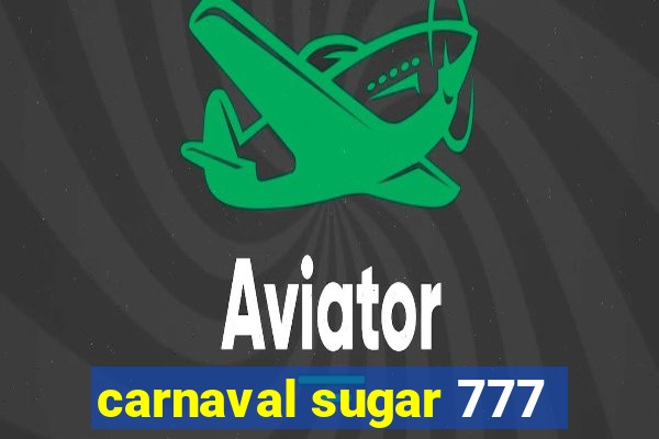 carnaval sugar 777