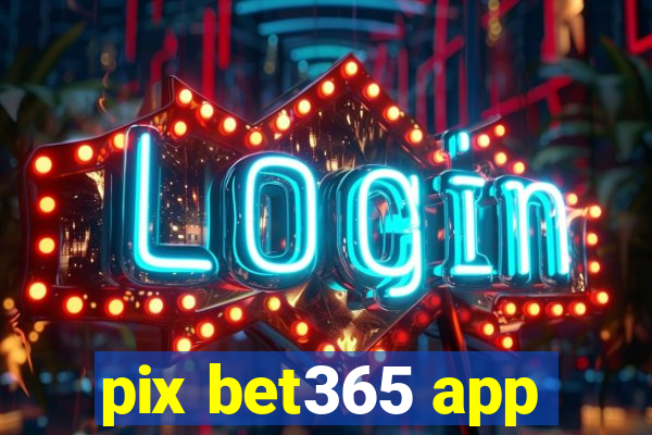 pix bet365 app