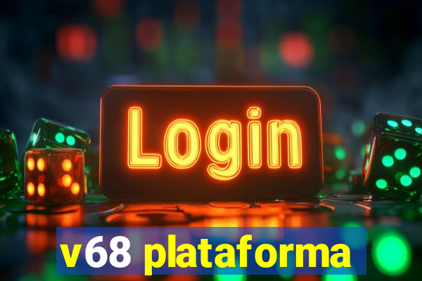 v68 plataforma