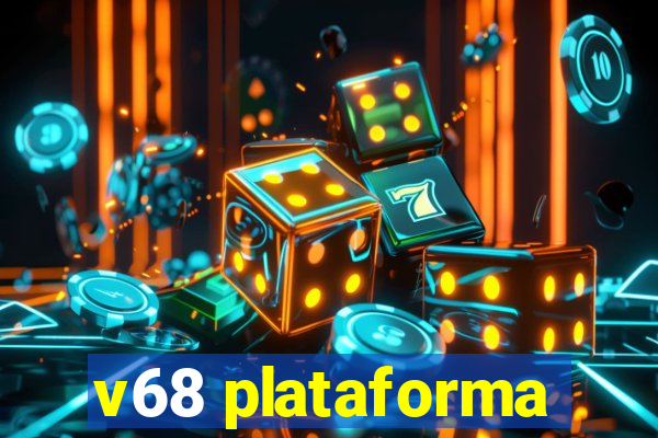 v68 plataforma