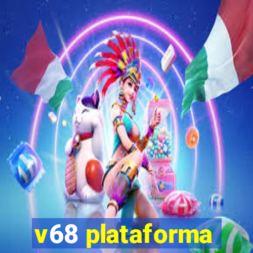 v68 plataforma