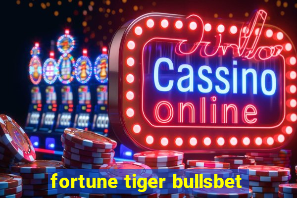 fortune tiger bullsbet