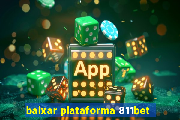 baixar plataforma 811bet