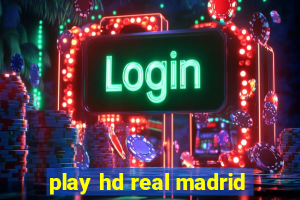 play hd real madrid