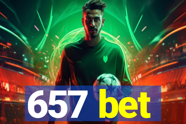 657 bet