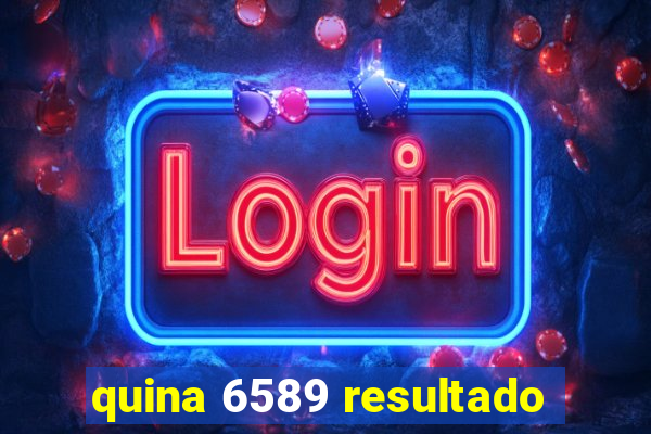 quina 6589 resultado