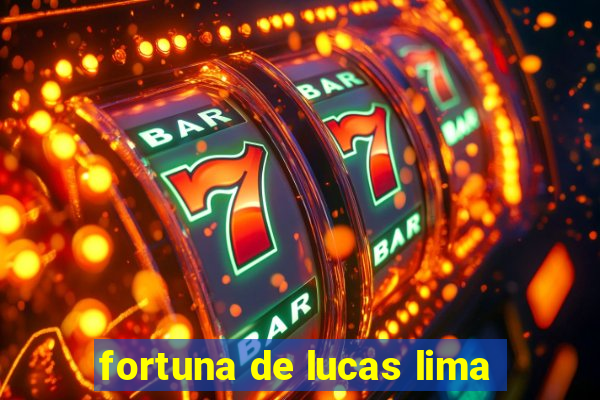 fortuna de lucas lima