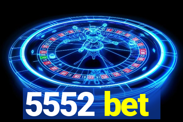 5552 bet