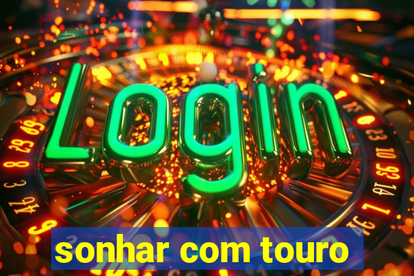 sonhar com touro