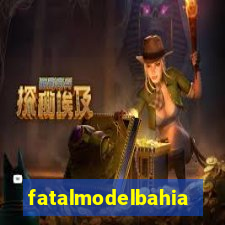 fatalmodelbahia