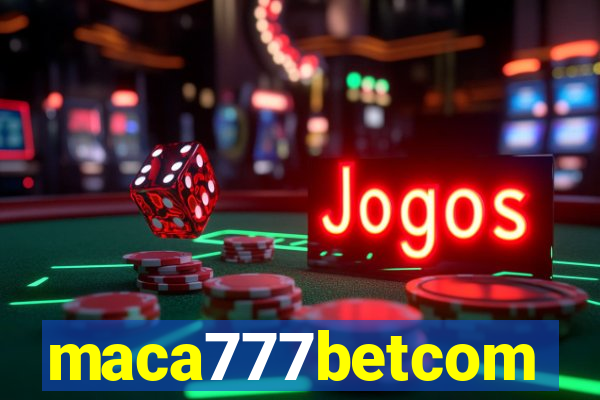 maca777betcom