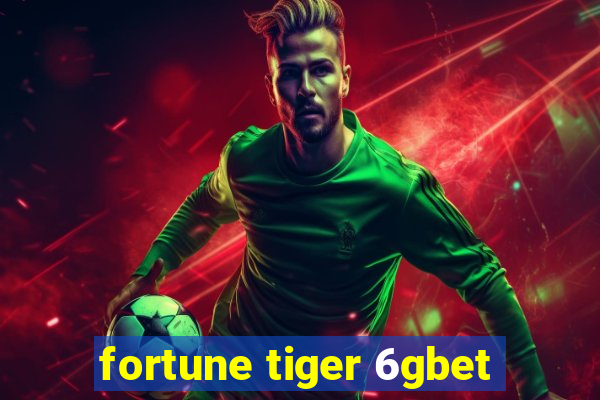 fortune tiger 6gbet