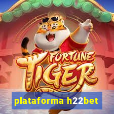 plataforma h22bet