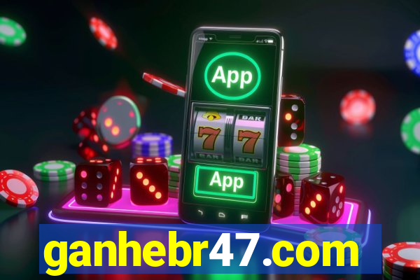 ganhebr47.com