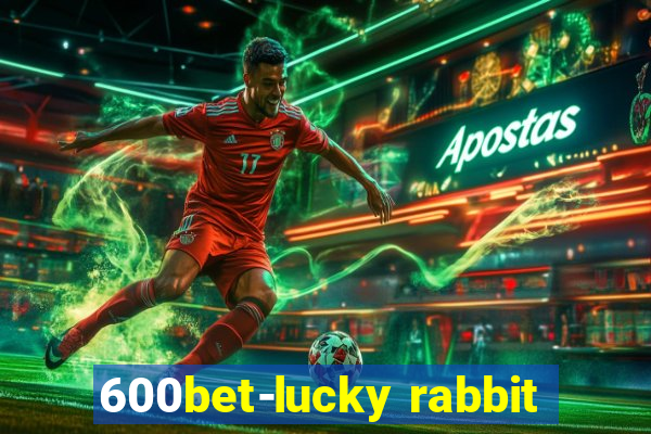 600bet-lucky rabbit