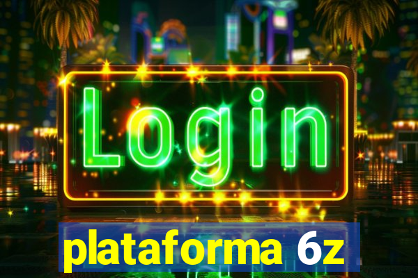 plataforma 6z