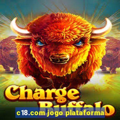 c18.com jogo plataforma