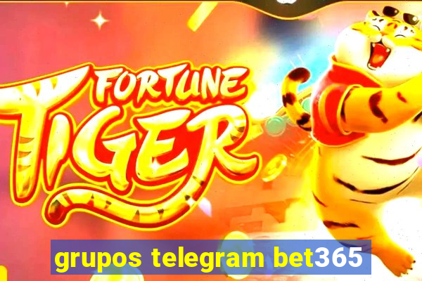 grupos telegram bet365