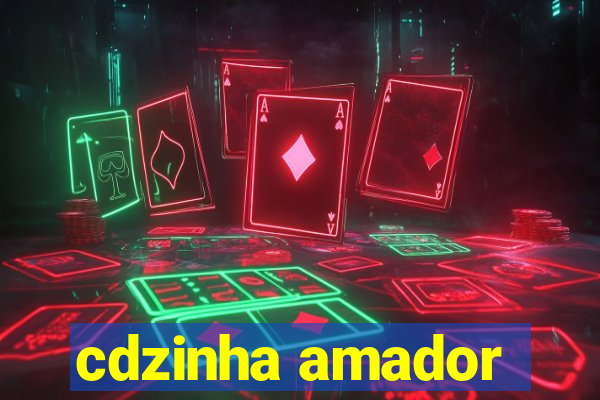 cdzinha amador