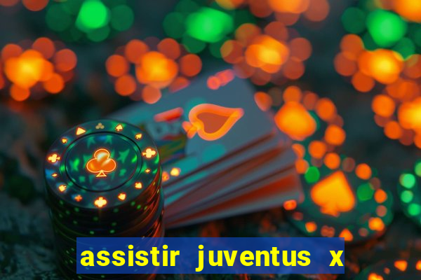 assistir juventus x bayer leverkusen futemax