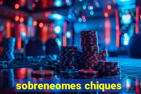 sobreneomes chiques