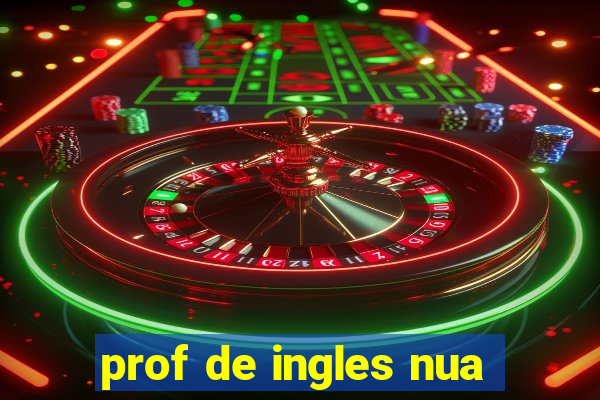 prof de ingles nua