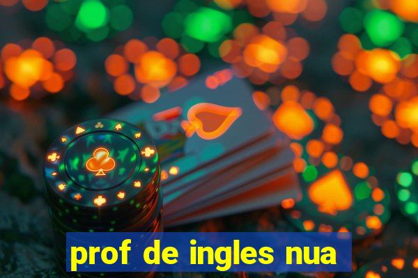 prof de ingles nua