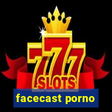 facecast porno