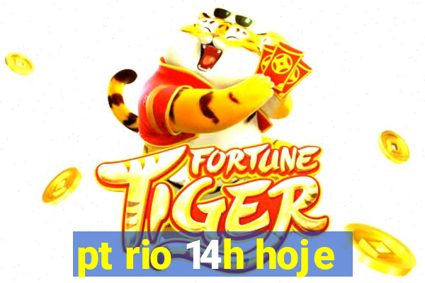 pt rio 14h hoje