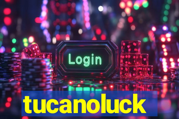 tucanoluck