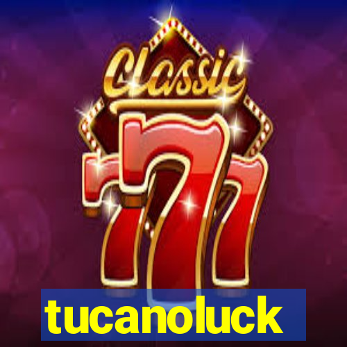 tucanoluck