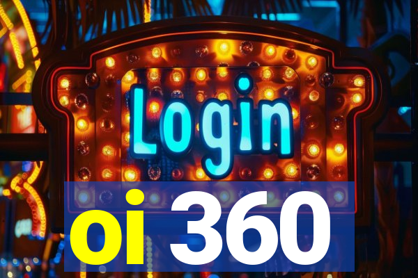 oi 360