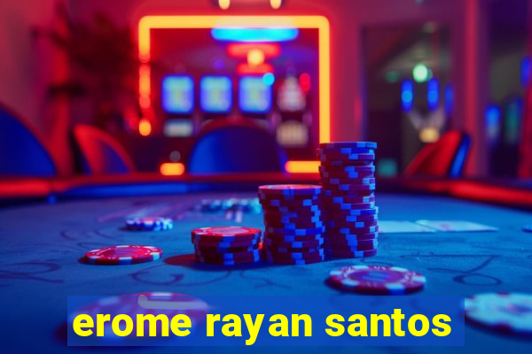 erome rayan santos