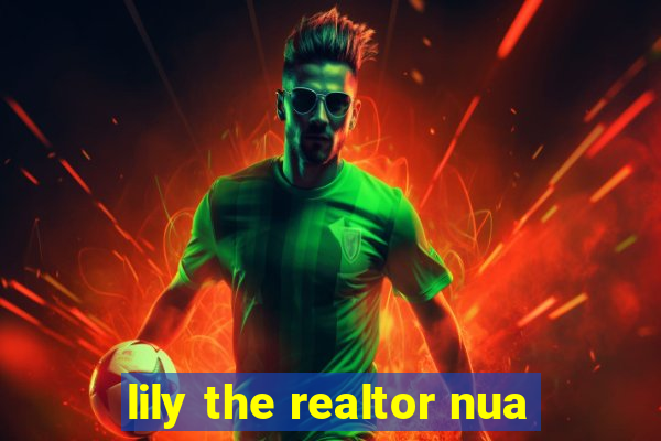 lily the realtor nua