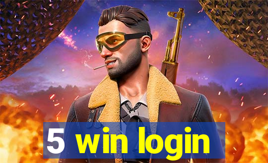 5 win login