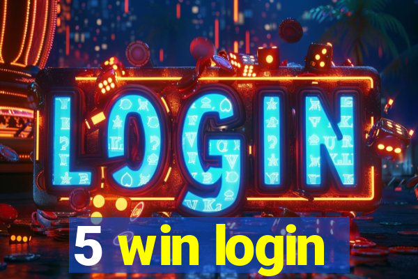 5 win login