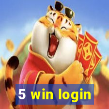 5 win login